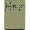 Une exÃ©cution ordinaire by Marc Dugain