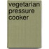 Vegetarian Pressure Cooker