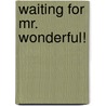 Waiting for Mr. Wonderful! door Stephanie Howard