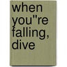 When You''re Falling, Dive door Mark Matousek