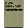 Word Bevry Van Intimidasie by John Bevere
