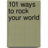 101 Ways to Rock Your World door Dayna Steele