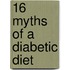 16 Myths of a Diabetic Diet