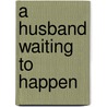 A Husband Waiting to Happen door Marrie Ferrarella