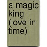 A Magic King (Love in Time) by Jade Lee