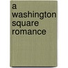 A Washington Square Romance door Maxim Jakubowski