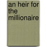 An Heir for the Millionaire door Julia James