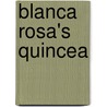 Blanca Rosa's Quincea door Connie Scogin