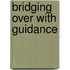 Bridging Over with Guidance