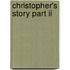 Christopher's Story Part Ii