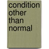 Condition Other Than Normal by Gary Tetterington