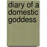 Diary of a Domestic Goddess door Elizabeth Harbison
