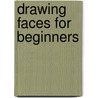 Drawing Faces for Beginners door Craig Nelson