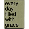 Every Day Filled with Grace door Maretha Maartens