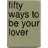 Fifty Ways to Be Your Lover