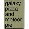 Galaxy Pizza and Meteor Pie door Darren Sardelli