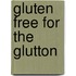 Gluten Free for the Glutton