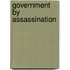 Government by Assassination