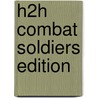 H2H Combat Soldiers Edition by Greg Thompson