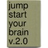 Jump Start Your Brain V.2.0