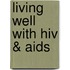 Living Well with Hiv & Aids