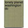 Lonely Planet Washington Dc by Adam Karlin