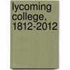 Lycoming College, 1812-2012 door John F. Piper