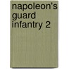 Napoleon's Guard Infantry 2 by Philip J. Haythornthwaite