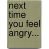 Next Time You Feel Angry... door Set Osho