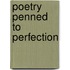 Poetry Penned to Perfection