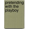Pretending with the Playboy door Cathleen Galitz