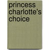 Princess Charlotte's Choice door Anne Lethbridge