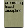 Promoting Fiscal Discipline door Manmohan S.S. Kumar