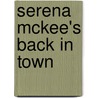 Serena Mckee's Back in Town door Marrie Ferrarella