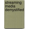 Streaming Media Demystified door Michael Topic