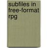 Subfiles in Free-Format Rpg by Kevin Vandever
