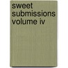 Sweet Submissions Volume Iv door Various Various