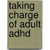 Taking Charge Of Adult Adhd