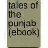Tales of the Punjab (Ebook) door Flora Annie Steel