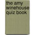 The Amy Winehouse Quiz Book