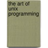 The Art of Unix Programming door Eileen Raymond