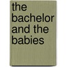 The Bachelor and the Babies door Heather MacAllister
