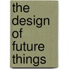 The Design of Future Things door Don Norman