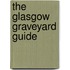 The Glasgow Graveyard Guide