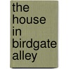 The House in Birdgate Alley door Anel Viz