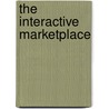 The Interactive Marketplace by Keith T. Brown