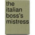 The Italian Boss's Mistress