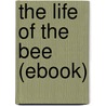 The Life of the Bee (Ebook) by Maurice Maeterlinck