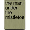 The Man Under the Mistletoe door Muriel Jensen