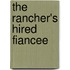 The Rancher's Hired Fiancee